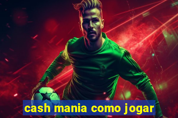 cash mania como jogar